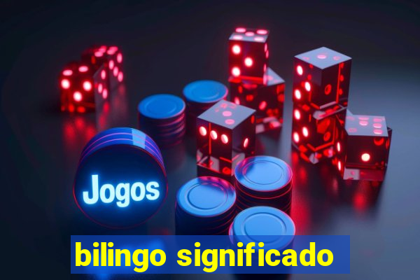 bilingo significado