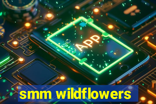 smm wildflowers