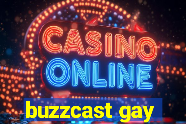 buzzcast gay