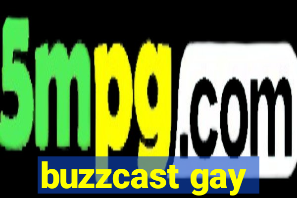 buzzcast gay