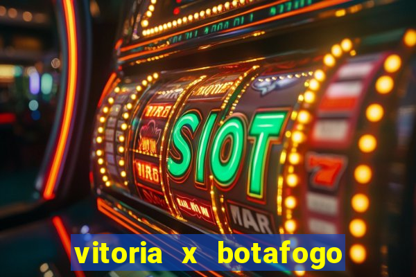 vitoria x botafogo sp futemax