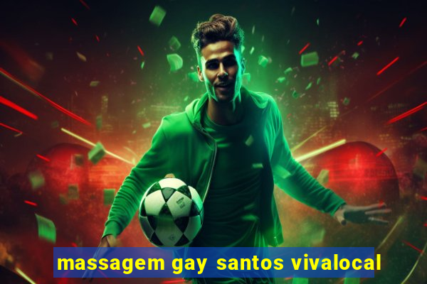 massagem gay santos vivalocal