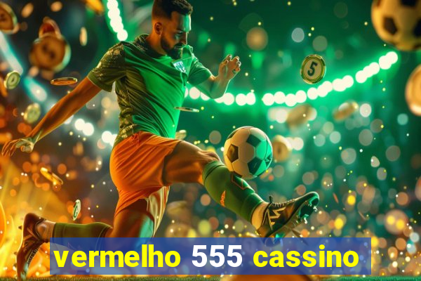 vermelho 555 cassino