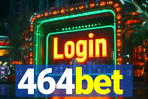 464bet