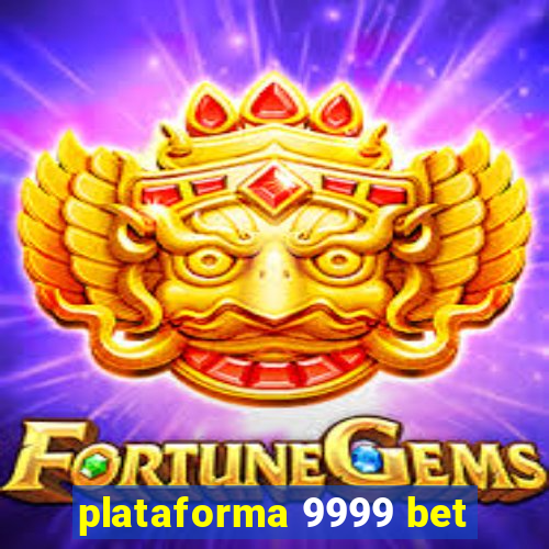 plataforma 9999 bet