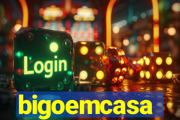 bigoemcasa