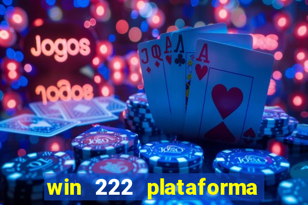 win 222 plataforma de jogos