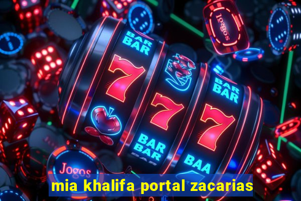 mia khalifa portal zacarias