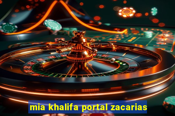 mia khalifa portal zacarias