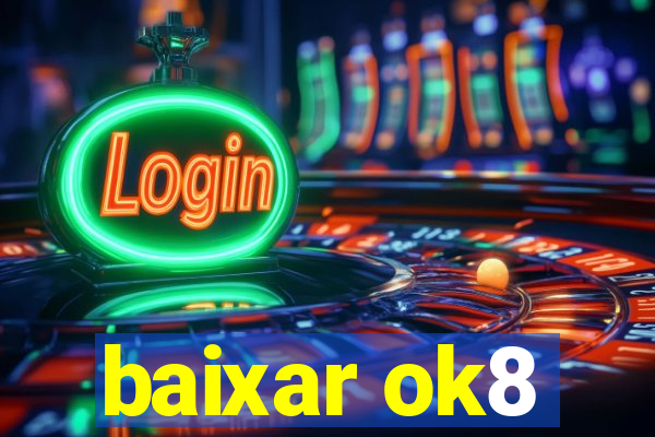 baixar ok8