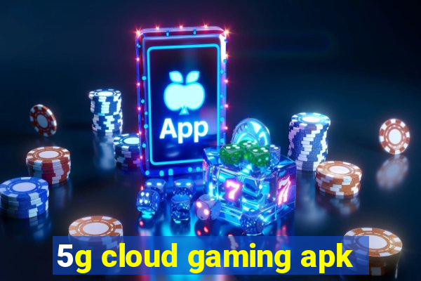 5g cloud gaming apk