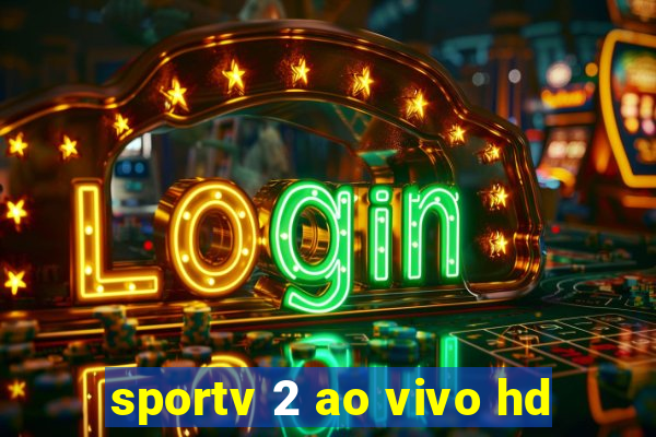 sportv 2 ao vivo hd