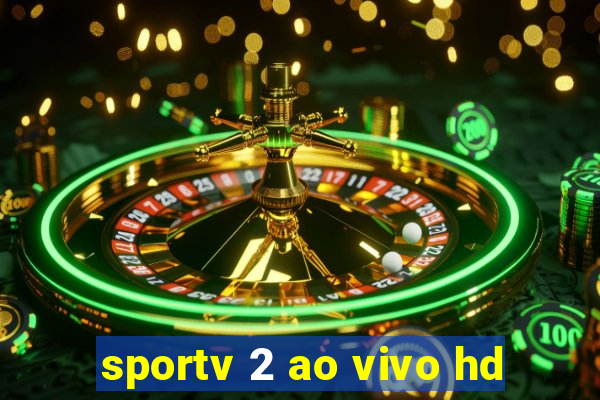 sportv 2 ao vivo hd