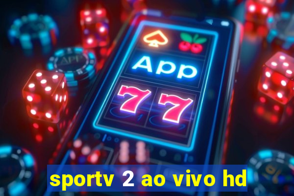 sportv 2 ao vivo hd