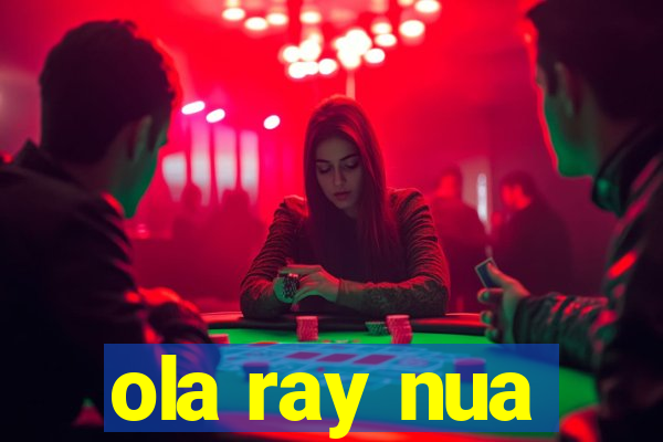 ola ray nua