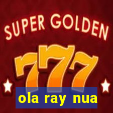 ola ray nua