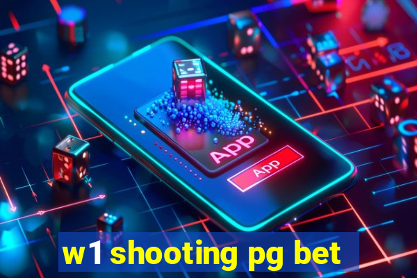 w1 shooting pg bet