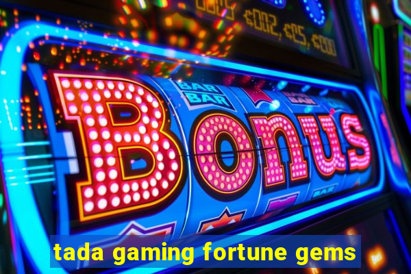 tada gaming fortune gems