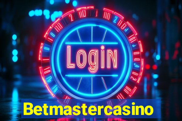 Betmastercasino