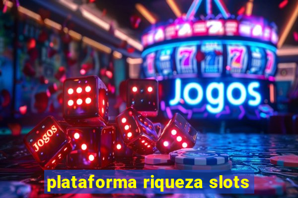 plataforma riqueza slots