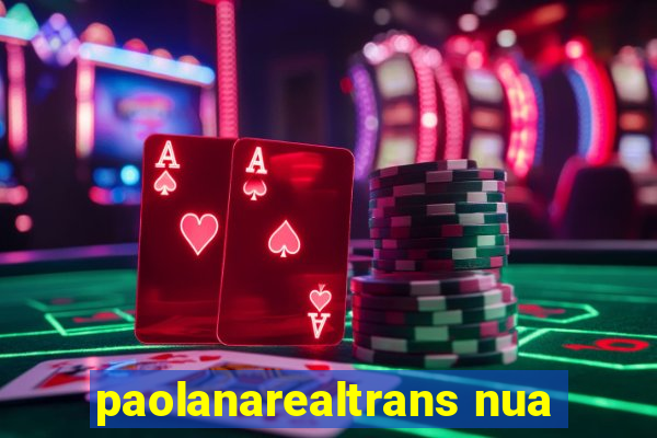 paolanarealtrans nua