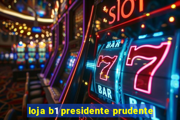 loja b1 presidente prudente