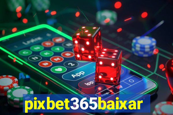 pixbet365baixar