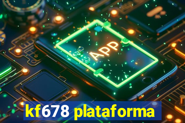 kf678 plataforma