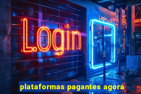 plataformas pagantes agora