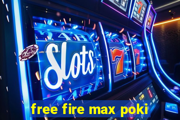 free fire max poki