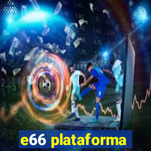 e66 plataforma