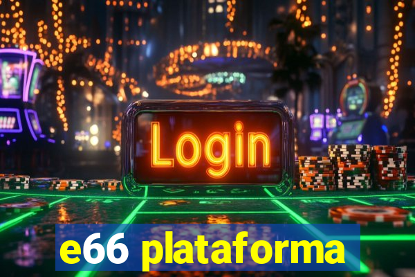 e66 plataforma