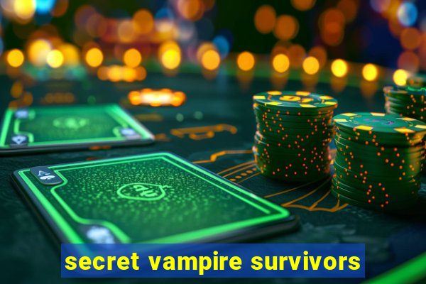 secret vampire survivors