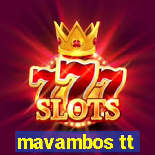 mavambos tt