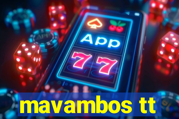 mavambos tt