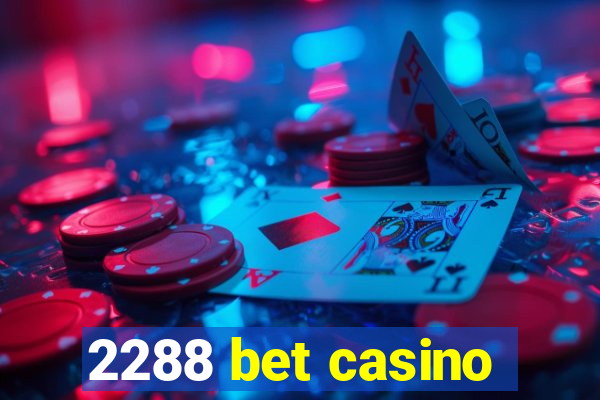 2288 bet casino