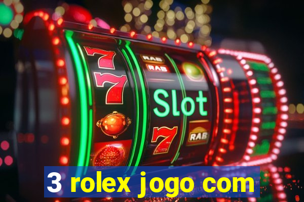 3 rolex jogo com