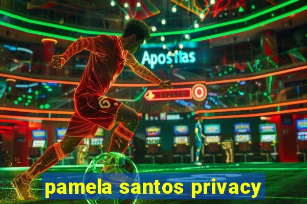 pamela santos privacy