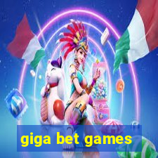 giga bet games