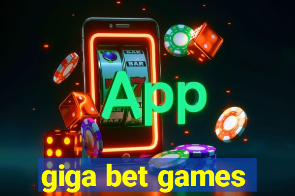 giga bet games