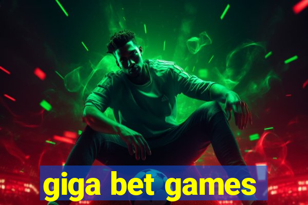 giga bet games