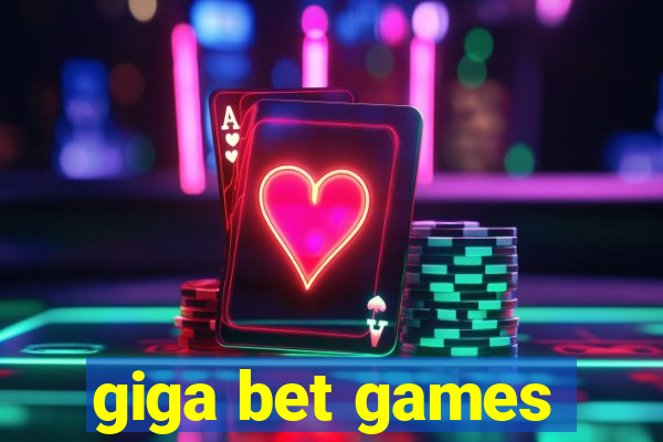 giga bet games