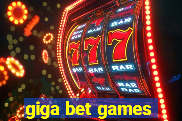 giga bet games