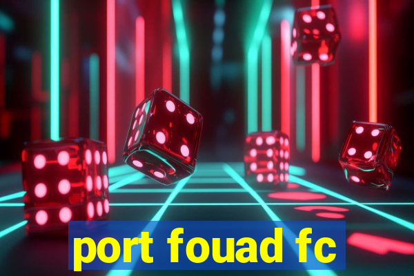 port fouad fc