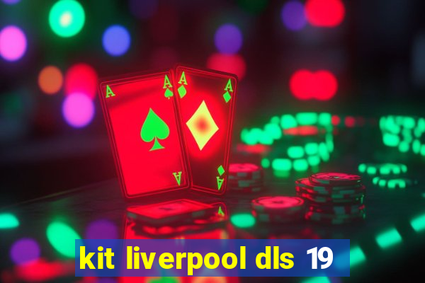 kit liverpool dls 19