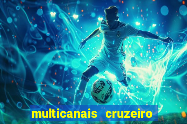 multicanais cruzeiro ao vivo