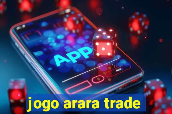 jogo arara trade