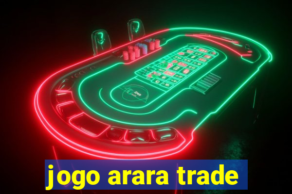 jogo arara trade