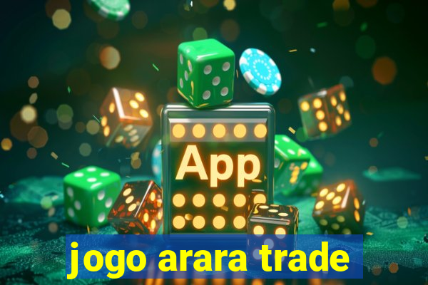 jogo arara trade