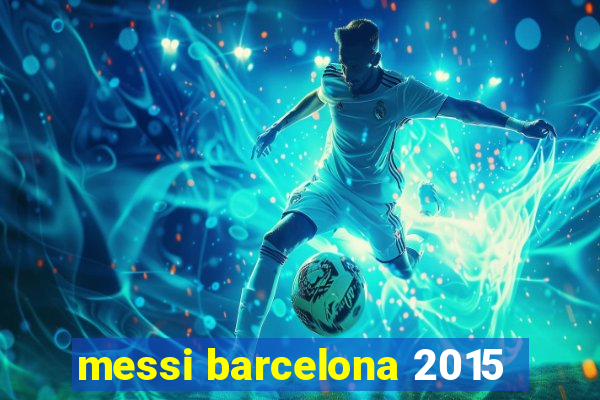 messi barcelona 2015